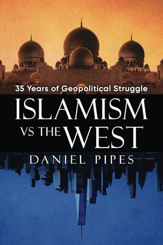 Islamism vs. the West: 35 Years of Geopolitical Struggle: Essays, Reflections, and Warnings von Wicked Son
